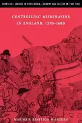 Controlling Misbehavior in England, 1370 1600 - Marjorie McIntosh Keniston