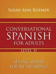 Conversational Spanish For Adults - Susan Ann Roemer