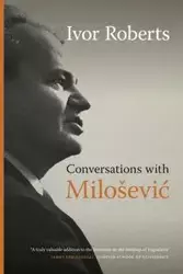 Conversations with Milosevic - Roberts Ivor