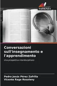 Conversazioni sull'insegnamento e l'apprendimento - Pedro Pérez Zafrilla Jesús