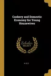 Cookery and Domestic Economy for Young Housewives - C. H. S.