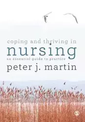 Coping and Thriving in Nursing - Martin Peter