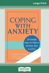 Coping with Anxiety (16pt Large Print Edition) - Edmund J. Bourne