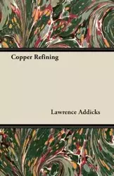 Copper Refining - Lawrence Addicks