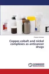 Copper,cobalt and nickel complexes as anticancer drugs - Kinthada Prakash