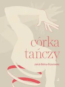 Córka tańczy - Jakub Belina-Brzozowski