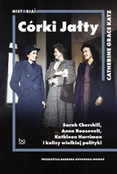 Córki Jałty. Sarah Churchill, Anna Roosevelt.. - Catherine Grace Katz, Barbara Gutowska-Nowak