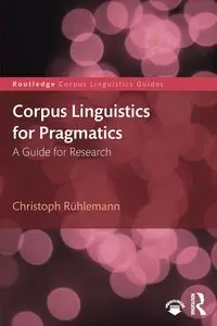 Corpus Linguistics for Pragmatics - Rühlemann Christoph