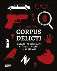 Corpus delicti. Zagadki kryminalne.. - Diane M. Vogt