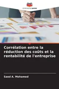 Corrélation entre la réduction des coûts et la rentabilité de l'entreprise - Mohamed Saed A.