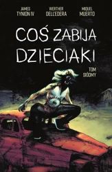 Coś zabija dzieciaki T.7 - Werther DellEdera, James Tynion IV, Miquel Muerto