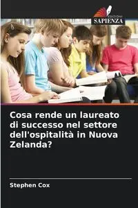 Cosa rende un laureato di successo nel settore dell'ospitalità in Nuova Zelanda? - Stephen Cox