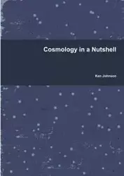 Cosmology in a Nutshell - Johnson Ken