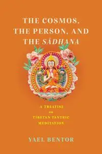 Cosmos, the Person, and the Sadhana - Yael Bentor