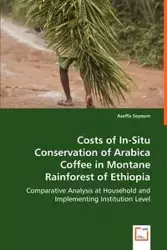 Costs of In-Situ Conservation of Arabica Coffee in Montane Rainforest of Ethiopia - Seyoum Aseffa