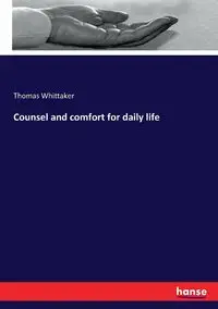 Counsel and comfort for daily life - Thomas Whittaker