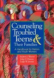 Counseling Troubled Teens and Their Families - Andrew J. Weaver