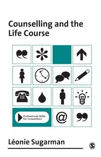 Counselling and the Life Course - Leonie Sugarman