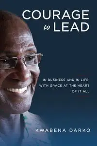 Courage to Lead - Darko Kwabena