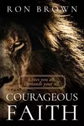 Courageous Faith - Ron Brown