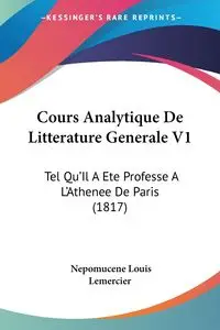 Cours Analytique De Litterature Generale V1 - Louis Lemercier Nepomucene