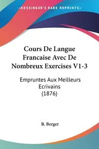 Cours De Langue Francaise Avec De Nombreux Exercises V1-3 - Berger B.