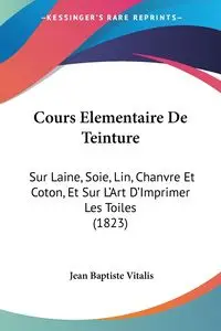 Cours Elementaire De Teinture - Jean Vitalis Baptiste