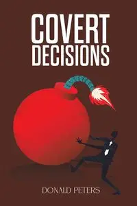 Covert Decisions - Donald Peters