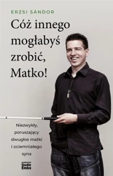 Cóż innego mogłabyś zrobić, Matko! - Erzsi Sándor