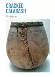 Cracked Calabash - Lisa Pegram