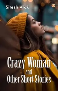 Crazy Woman and Other Short Stories - Alok Sitesh