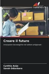 Creare il futuro - Cynthia Asije