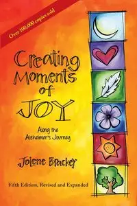 Creating Moments of Joy Along the Alzheimer's Journey - Jolene Brackey