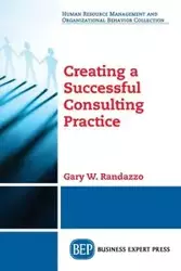 Creating a Successful Consulting Practice - Gary W. Randazzo