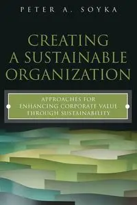 Creating a Sustainable Organization - Peter A. Soyka