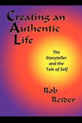 Creating an Authentic Life - Rob Reider