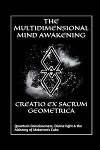 Creatio Ex Sacrum Geometrica - Mind Awakening The Multidimensional