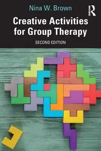 Creative Activities for Group Therapy - Nina W. Brown