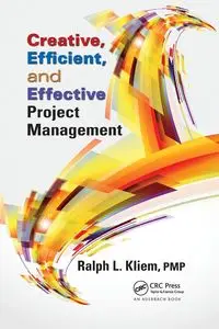 Creative, Efficient, and Effective Project Management - Ralph L. Kliem