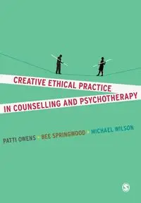 Creative Ethical Practice in Counselling & Psychotherapy - Patti Owens