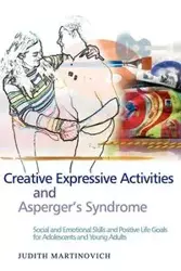 Creative Expressive Activities and Asperger's Syndrome - Judith Martinovich