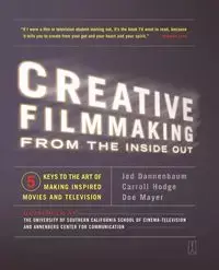 Creative Filmmaking from the Inside Out - Jed Dannenbaum