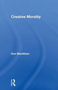 Creative Morality - Don MacNiven