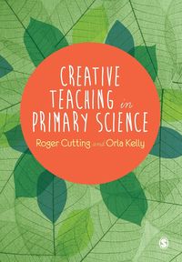 Creative Teaching in Primary Science - Roger Cutting