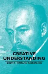 Creative Understanding - Keyserling Count Hermann