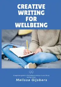 Creative Writing for Wellbeing - Melissa Gijsbers