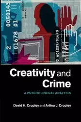 Creativity and Crime - David H. Cropley