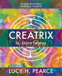 Creatrix - ta, która tworzy - Lucy H. Pearce