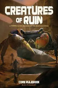 Creatures of Ruin - Alex Kingsley