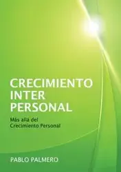 Crecimiento Interpersonal - Más allá del Crecimiento Personal - Pablo Palmero